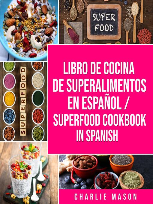 Title details for Libro de Cocina de Superalimentos En Español/ Superfood Cookbook In Spanish (Spanish Edition) by Charlie Mason - Available